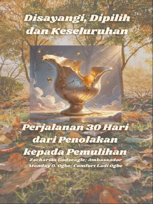 cover image of Disayangi, Dipilih dan Keseluruhan--Perjalanan 30 Hari dari Penolakan kepada Pemulihan